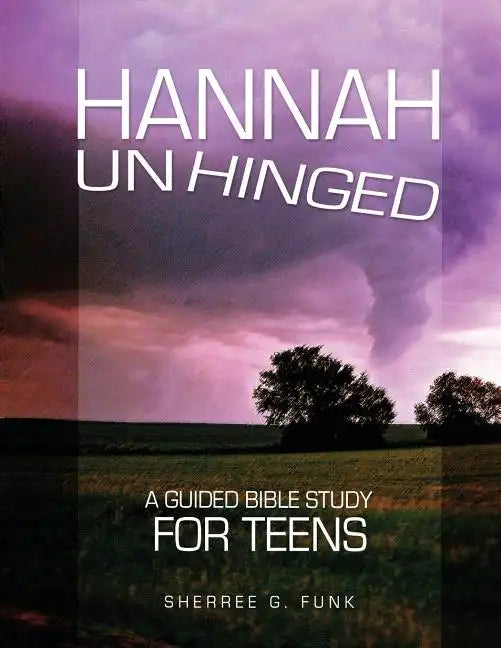 Hannah Unhinged: A Guided Bible Study for Teens - Paperback