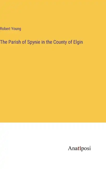 The Parish of Spynie in the County of Elgin - Hardcover