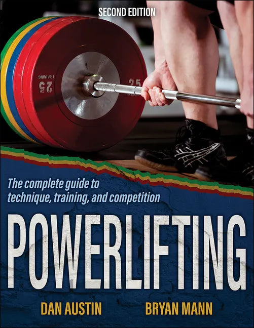 Powerlifting: The Complete Guide to Technique, Training, and Competition - Paperback