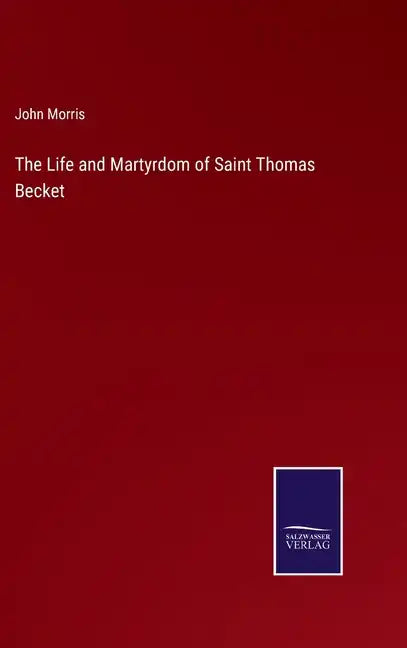 The Life and Martyrdom of Saint Thomas Becket - Hardcover