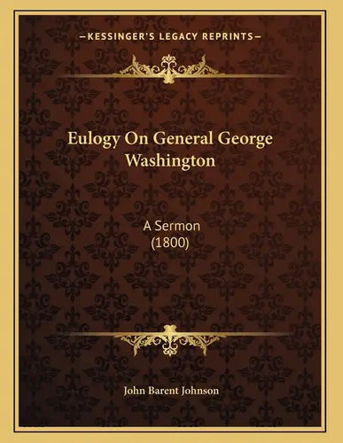 Eulogy On General George Washington: A Sermon (1800) - Paperback