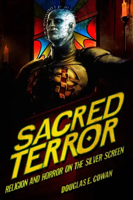 Sacred Terror: Religion and Horror on the Silver Screen - Paperback