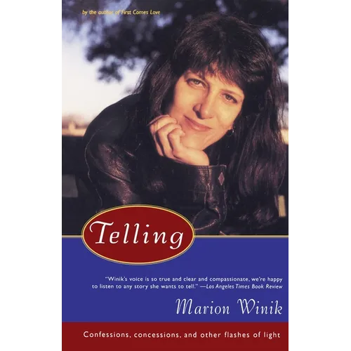 Telling: Confessions, Concessions, and Other Flashes of Light - Paperback
