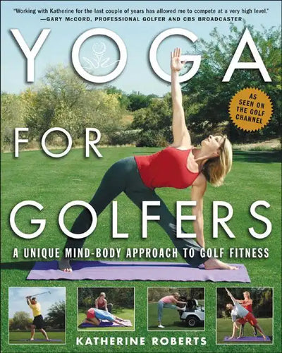 Yoga for Golfers: A Unique Mind-Body Approach to Golf Fitness - Paperback