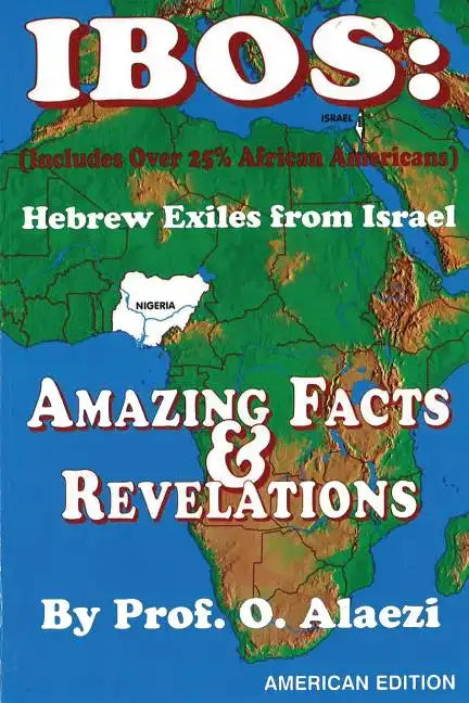 Ibos: Hebrew Exiles from Israel: Reprinting: Amazing Facts & Revelations - Paperback
