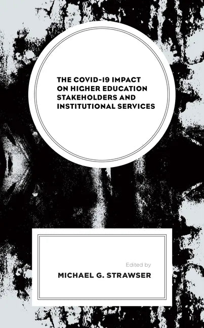 The COVID-19 Impact on Higher Education Stakeholders and Institutional Services - Hardcover