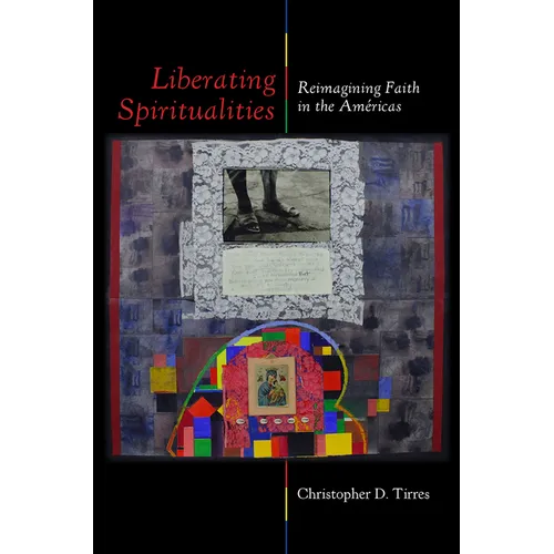 Liberating Spiritualities: Reimagining Faith in the Am?ricas - Hardcover