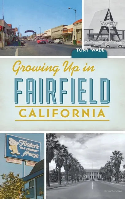 Growing Up in Fairfield, California - Hardcover