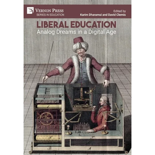 Liberal Education: Analog Dreams in a Digital Age - Hardcover