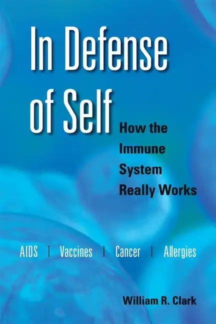 In Defense of Self: How the Immune System Really Works - Paperback