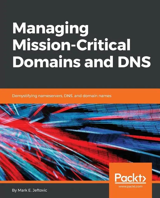 Managing Mission-Critical Domains and DNS - Paperback