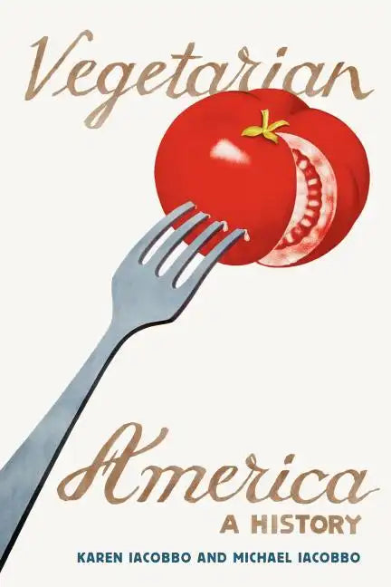 Vegetarian America: A History - Paperback