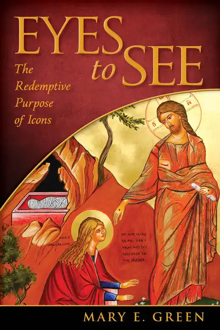 Eyes to See: The Redemptive Purpose of Icons - Paperback