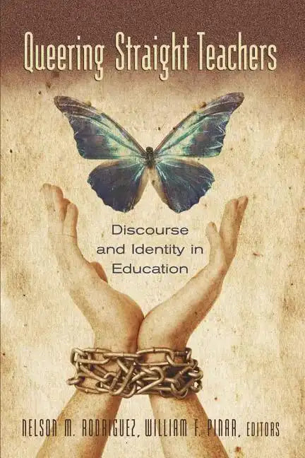 Queering Straight Teachers: Discourse and Identity in Education - Paperback
