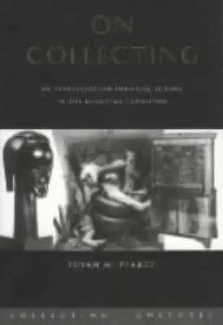 On Collecting: An Investigation Into Collecting in the European Tradition - Paperback