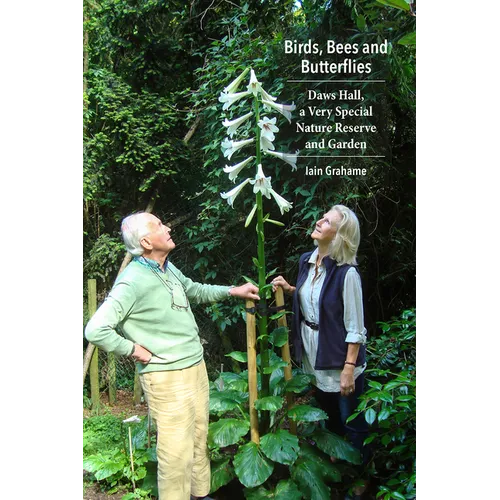 Birds, Bees and Butterflies: Daws Hall, a Very Special Nature Reserve and Garden - Paperback