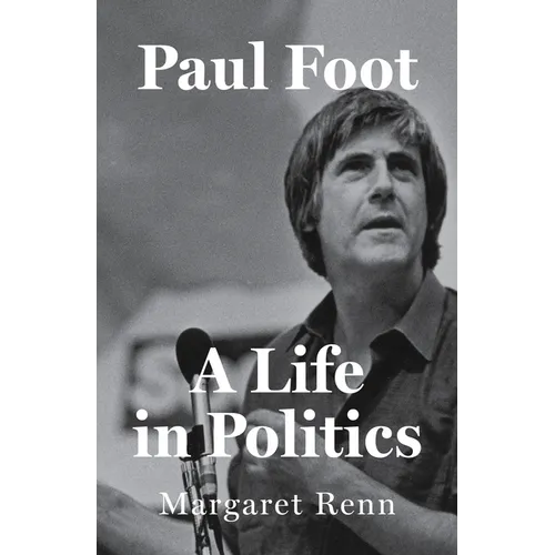 Paul Foot: A Life in Politics - Hardcover