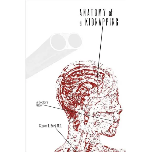 Anatomy of a Kidnapping: A Doctor's Story - Hardcover