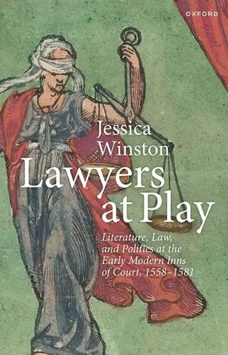 Lawyers at Play: Literature, Law, and Politics at the Early Modern Inns of Court, 1558-1581 - Paperback