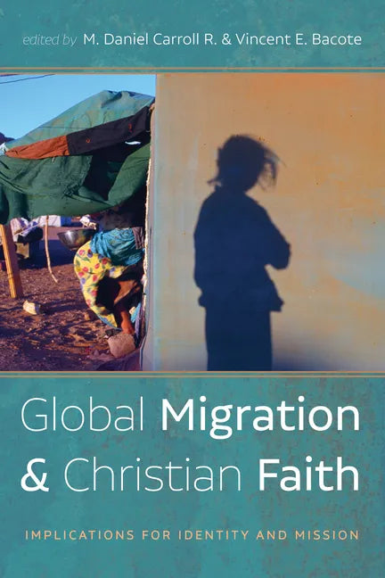 Global Migration and Christian Faith: Implications for Identity and Mission - Paperback