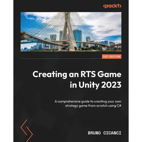 Creating an RTS Game in Unity 2023: A comprehensive guide to creating your own strategy game from scratch using C# - Paperback