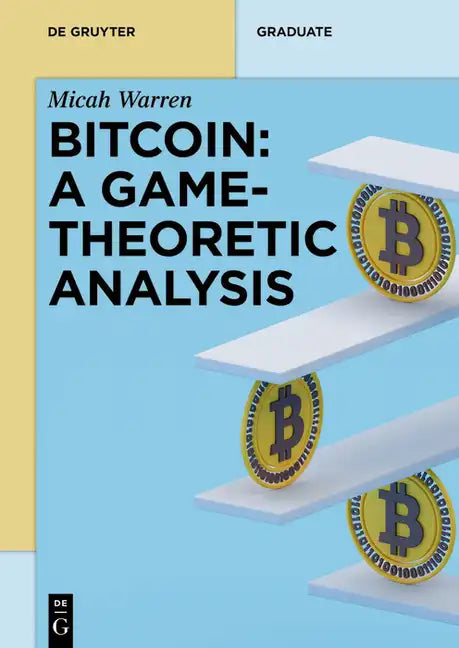 Bitcoin: A Game-Theoretic Analysis - Paperback