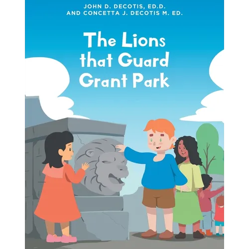 The Lions that Guard Grant Park - Paperback