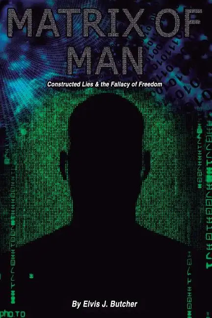 Matrix of Man: constructed lies & the fallacy of freedom - Paperback