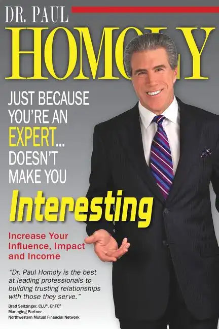 Just Because You're An Expert...Doesn't Make You Interesting - Paperback