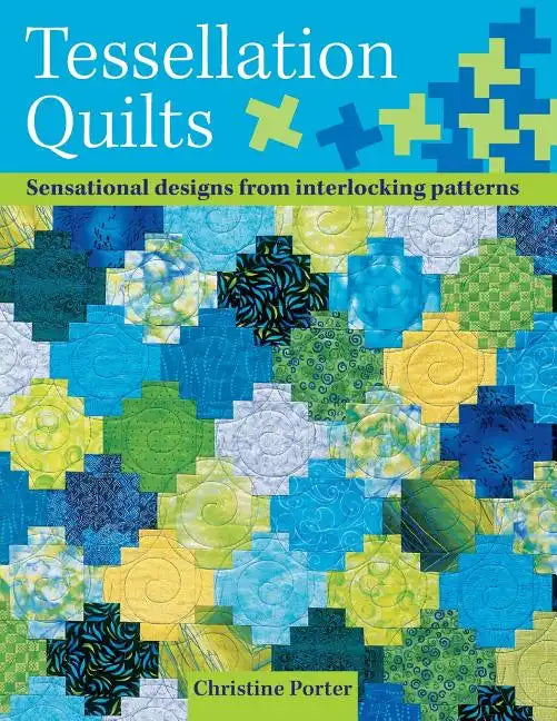 Tessellation Quilts: Sensational Designs from Interlocking Patterns - Paperback