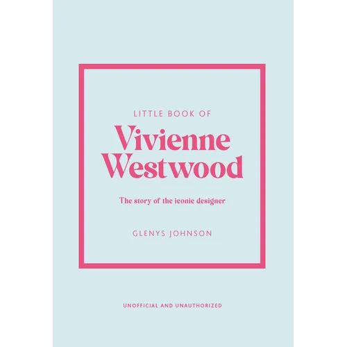 Little Book of Vivienne Westwood: The Story of the Iconic Fashion House - Hardcover