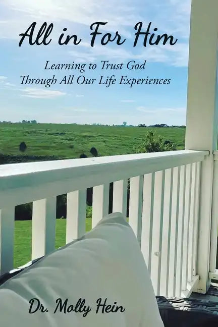 All in for Him: Learning to Trust God Through All Our Life Experiences - Paperback