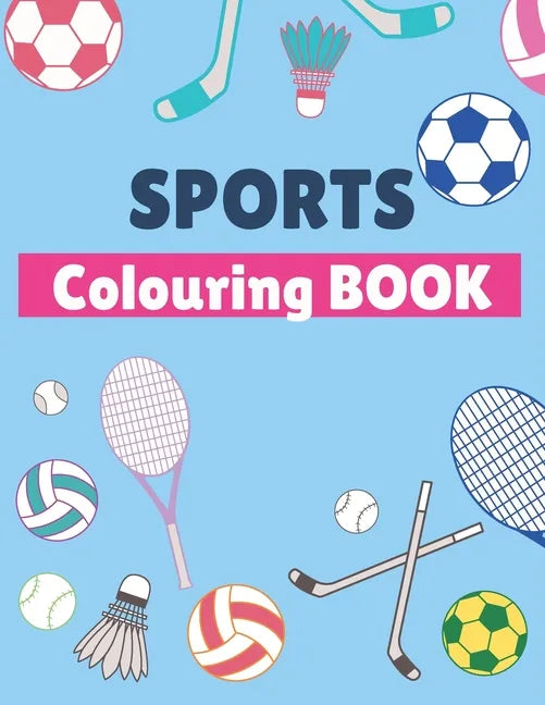 Sports Colouring Book: For Kids, Football, Baseball, Soccer, Badminton, Tennis... - Paperback