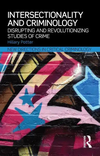 Intersectionality and Criminology: Disrupting and revolutionizing studies of crime - Paperback