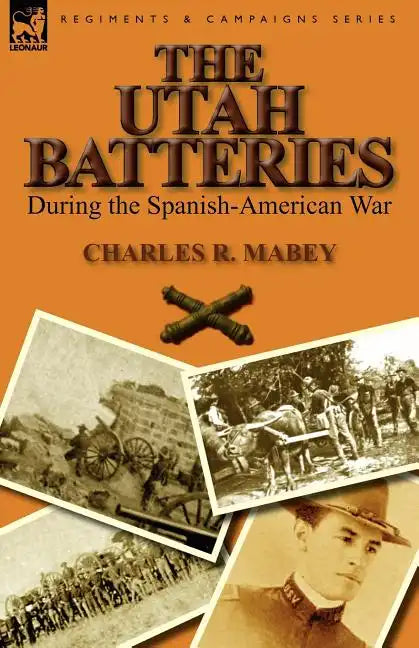 The Utah Batteries During the Spanish-American War - Paperback