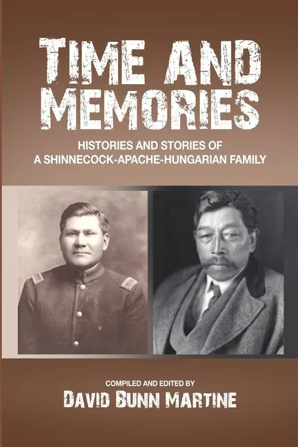 Time and Memories: Histories and Stories of a Shinnecock-Apache-Hungarian Family - Paperback
