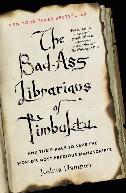 The Bad-Ass Librarians of Timbuktu and Their Race to Save the World's Most Precious Manuscripts - Paperback