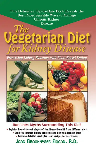 The Vegetarian Diet for Kidney Disease: Preserving Kidney Function with Plant-Based Eating - Hardcover