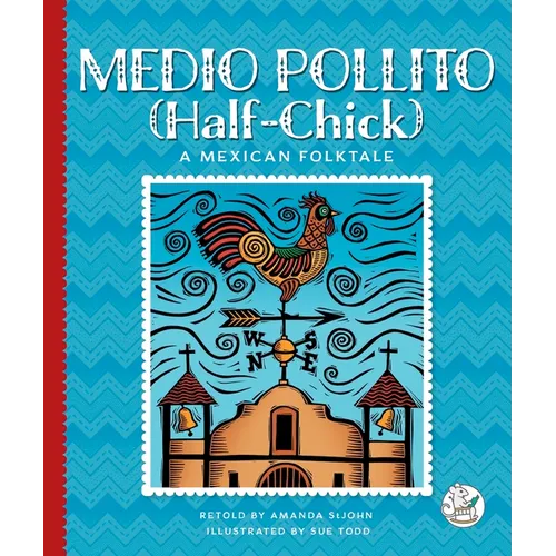 Medio Pollito (Half-Chick): A Mexican Folktale - Library Binding