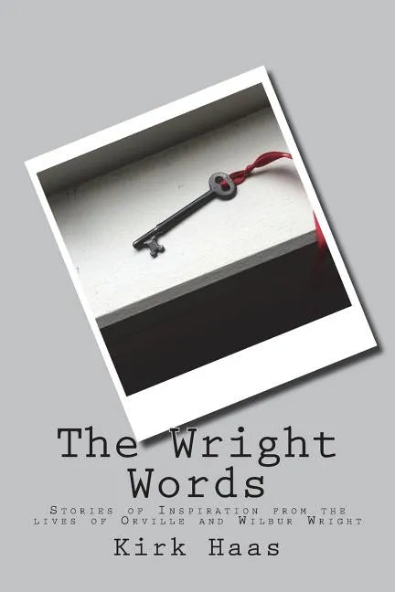 The Wright Words: Stories of Inspiration from the lives of Orville and Wilbur Wright - Paperback
