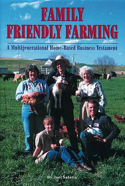 Family Friendly Farming: A Multi-Generational Home-Based Business Testament - Paperback