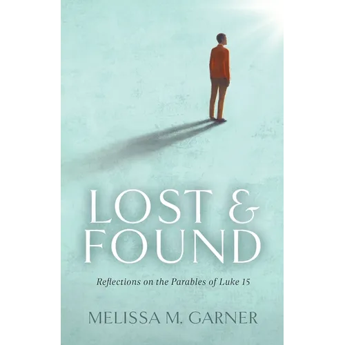 Lost & Found: Reflections on the Parables of Luke 15 - Paperback