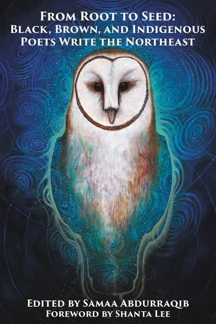 From Root to Seed: Black, Brown, and Indigenous Poets Write the Northeast - Paperback