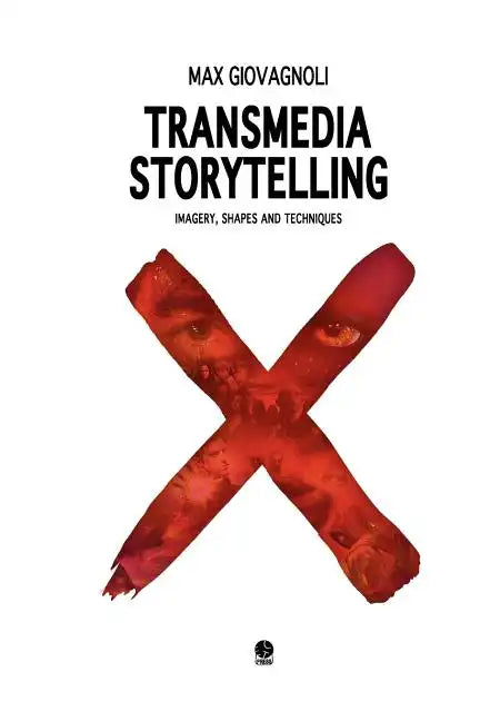 Transmedia Storytelling: Imagery, Shapes and Techniques - Paperback