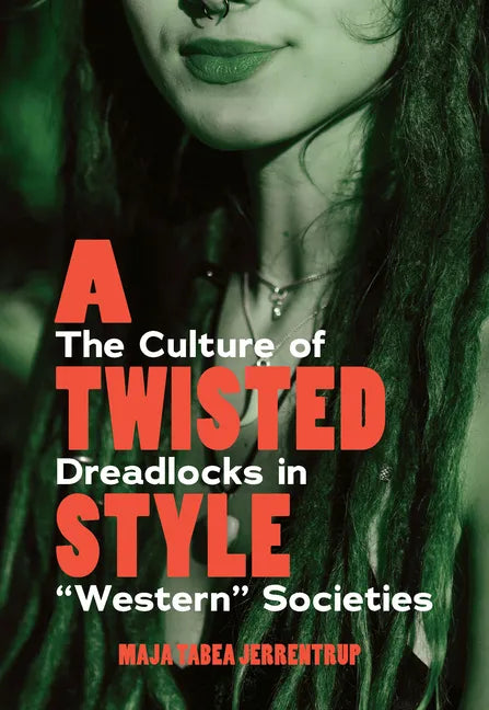 A Twisted Style: The Culture of Dreadlocks in 