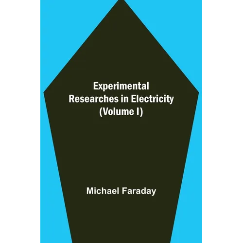 Experimental Researches in Electricity (Volume I) - Paperback