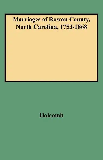 Marriages of Rowan County, North Carolina, 1753-1868 - Paperback
