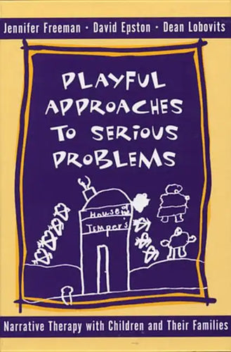 Playful Approaches to Serious Problems: Narrative Therapy with Children and Their Families - Hardcover