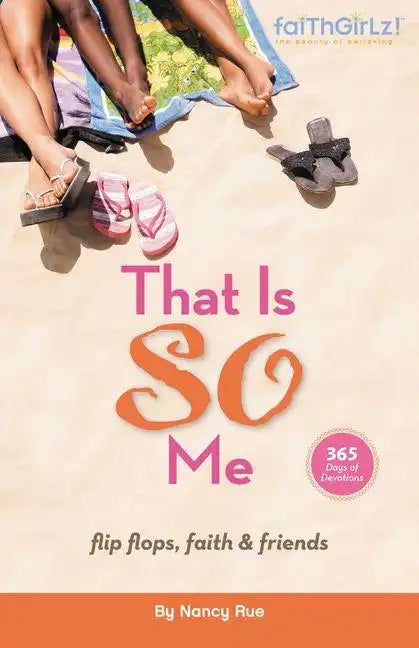 That Is So Me: 365 Days of Devotions: Flip-Flops, Faith, and Friends - Paperback