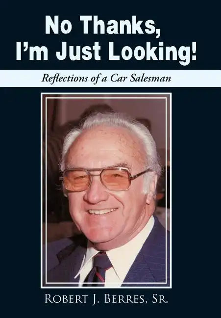 No Thanks, I'm Just Looking!: Reflections of a Car Salesman - Hardcover